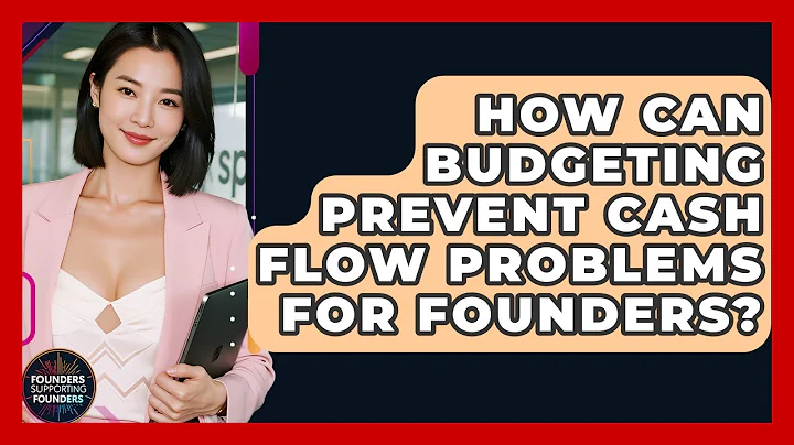 How Can Budgeting Prevent Cash Flow Problems For Founders? - Founders Supporting Founders
