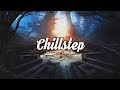 Chillstep mix 2019 2 hours