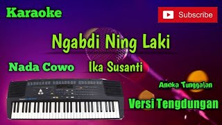 Ngabdi Ning Laki ( Ika Susanti ) Karoke Nada Cowo Musik Sandiwaraan Cover