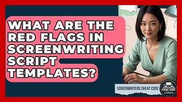 What Are The Red Flags In Screenwriting Script Templates? - Screenwriter