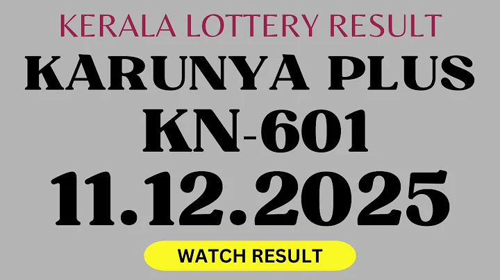 KERALA KARUNYA PLUS KN-601 KERALA LOTTERY RESULT TODAY 11.12.25 | LIVE KERALA LOTTERY  RESULT TODAY.
