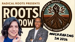 RR: Roots Rundown 5/22- Muckraking in 2026