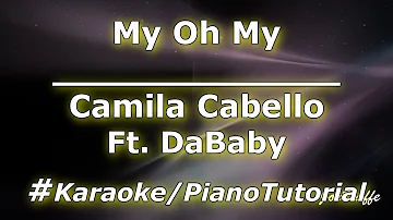 Camila Cabello - My Oh My Ft. DaBaby (Karaoke/Piano Tutorial)