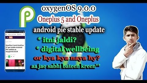 Oneplus 5 and Oneplus 5T get stable Android Pie update as OxygenOS 9.0.0