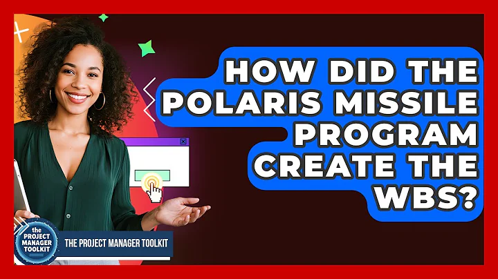 How Did The Polaris Missile Program Create The WBS? - The Project Manager Toolkit