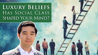 LUXURY BELIEFS: Has social class shaped your mind?