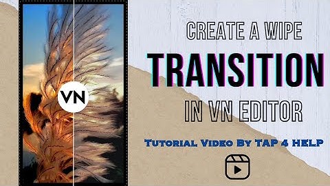 Create a Wipe Transition in VN Editor | Before After Wipe Transition Effect | Tap 4 Help