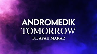 Andromedik - Tomorrow (ft. Ayah Marar)
