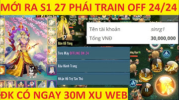 VLTK Mobile Lậu Mới Ra S1 27Phái Long Uy tặng train Offline cả ngày lẫn đêm - Free Full Pet SSSS