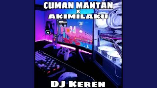 DJ Cuman Mantan X Akimilaku