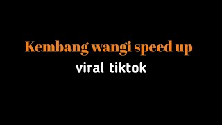 kembang wangi speed up  viral tiktok