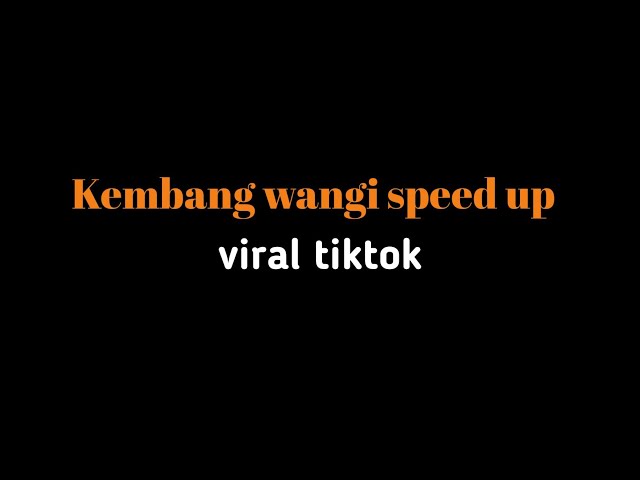 kembang wangi speed up  viral tiktok class=