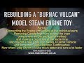 REBUILDING A &quot;BURNAC VULCAN&quot; STEAM ENGINE TOY - PART #2