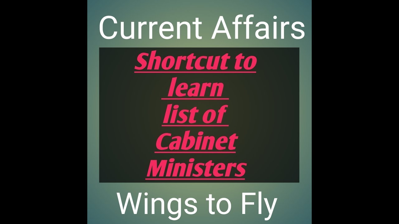 Current Affairs Shortcut To Learn List Of Cabinet Ministers