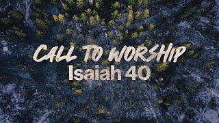 Call to Worship  Isaiah 40