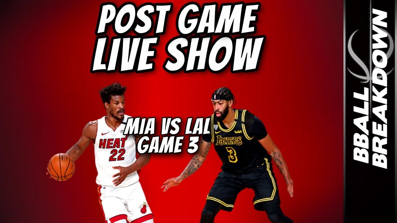 Heat Vs Lakers Game 3 Nba Finals Post Game Live Show Youtube