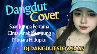 DJ DANGDUT SLOW REMIX  COVER | SAAT JUMPA PERTAMA IKKE NURJANAH | VIRAL TIKTOK TERBARU 2026