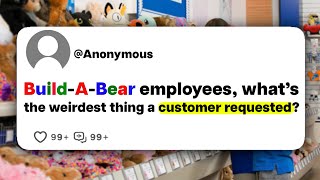 BuildABear employees, what's the weirdest thing a customer requested?