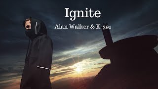 #Ignite Lyrics#alan walker & K-391#