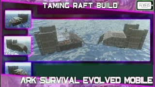 Ark Survival Evolved Mobile: Taming Raft