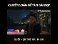 QUYẾT ĐOÁN ĐỂ TÁN GÁI ĐẸP