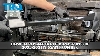 How to Replace Front Bumper Insert 2005-2021 Nissan Frontier