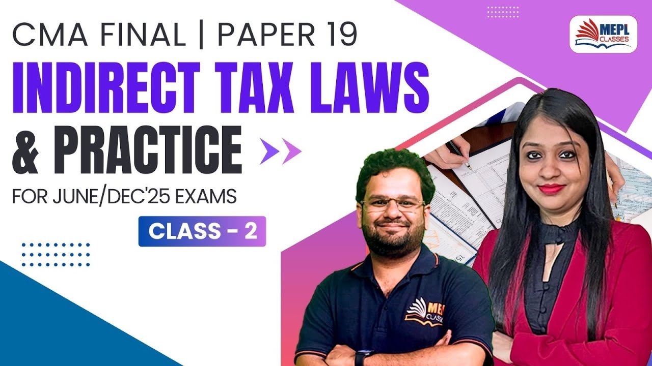 Indirect Tax Laws & Practice - Class 2 | For CMA Final June/Dec 25 ...