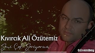 Kıvırcık Ali - Seni Çok Seviyorum