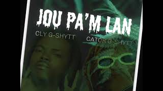Jou Pam Lan - Cly G-Shytt Subzna Cator G-Shytt