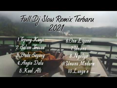 Full Dj Slow Remix Terbaru 2021 Cocok Untuk Teman Kerja Dan Santuy