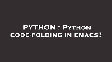 PYTHON : Python code-folding in emacs?