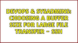 Celebrity DevOps & SysAdmins: Choosing a buffer size for large file transfer - SSH Net Worth