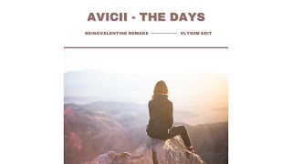 Avicii • The Days (Beingvalentine Remake)(vLys0M Edit)