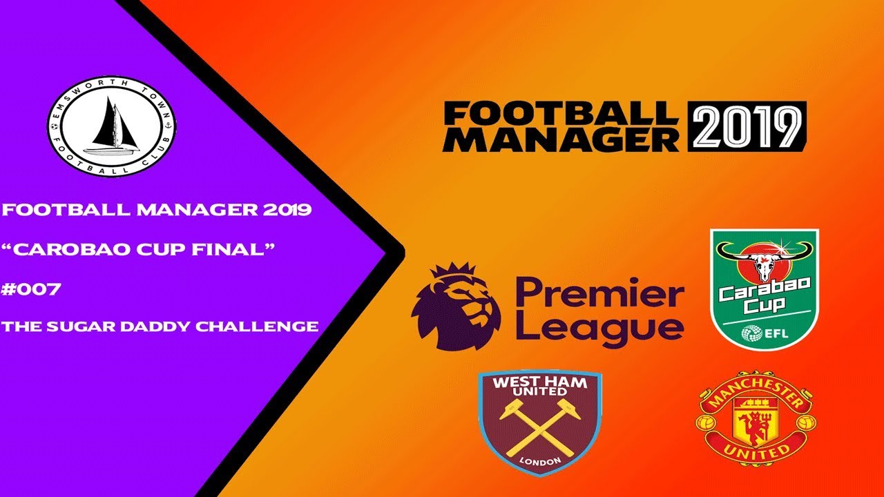 FM19 | Sugar Daddy Challenge | Emsworth | "Carobao Cup Final" | #7