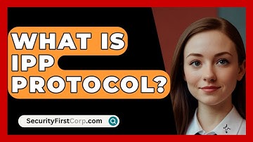What Is IPP Protocol? - SecurityFirstCorp.com