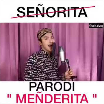 Senorita versi parodi (menderita) by alif rizky