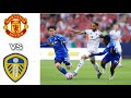 Man United Vs Leeds United Highlights Pre Season Friendly Man United Vs Leeds United Highlights Pre Season Friendly