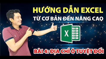BÀI 4: ĐỊA CHỈ Ô TUYỆT ĐỐI, TƯƠNG ĐỐI TRONG EXCEL