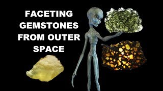 Faceting Gemstones From Outer Space.