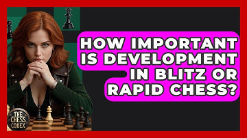 How Important Is Development In Blitz Or Rapid Chess? - The Chess Codex