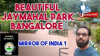 Beautiful Jayamahal Park Bangalore | Mirror of India 1