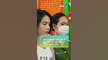 Người mẫu Ngọc Trinh bị bắt tạm giam về hành vi Gây rối trật tự công cộng | Ngôi Sao VNExpress