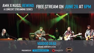 AMH X nugs Rewind: Voodoo Dead 2/5/20 Live From Ardmore Music Hall