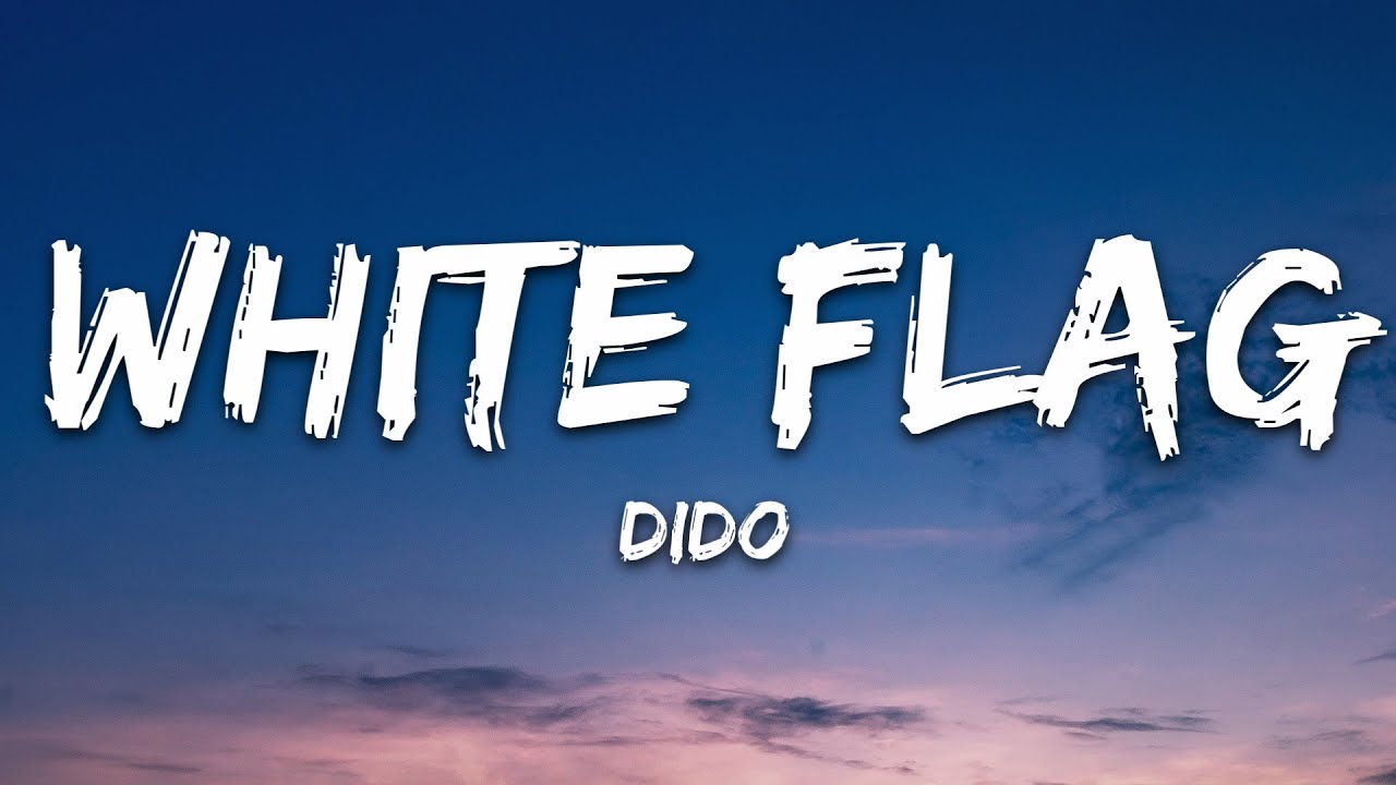 Dido - White Flag (Lyrics) Dido - White Flag (Lyrics)