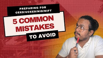 5 Mistakes to avoid while preparing for CEED/UCEED/NID/NIFT