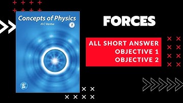 L1 HC Verma Solutions | Chapter 4: Forces  | All Short Answer + Objective 1 + Objective 2