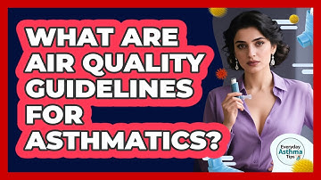What Are Air Quality Guidelines For Asthmatics?