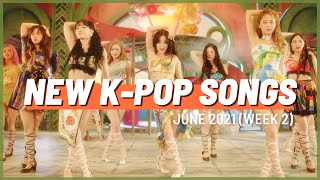 NEW K-POP SONGS | JUNE 2021 (WEEK 2)