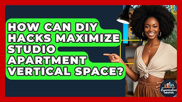 How Can DIY Hacks Maximize Studio Apartment Vertical Space? - Your Organization Mentor