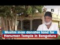 Muslim man donates land for hanuman temple in bengaluru